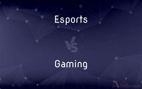 gaming vs esports